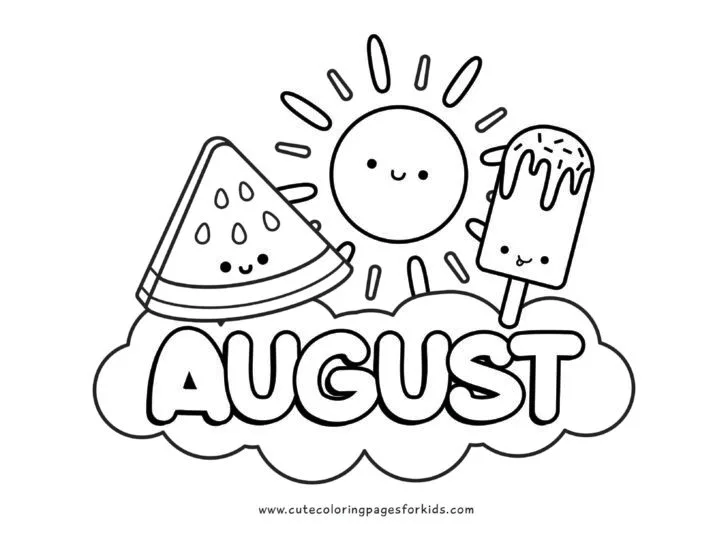 coloring page picture with illustration of a smiley watermelon slice, smiley popsicle, and smiley sunshine sitting atop a cloud with the word August in it. 
