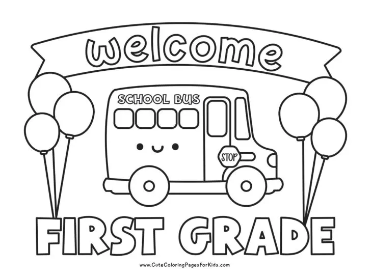 welcome to First Grade coloring page with schoolbus, balloons, and welcome banner