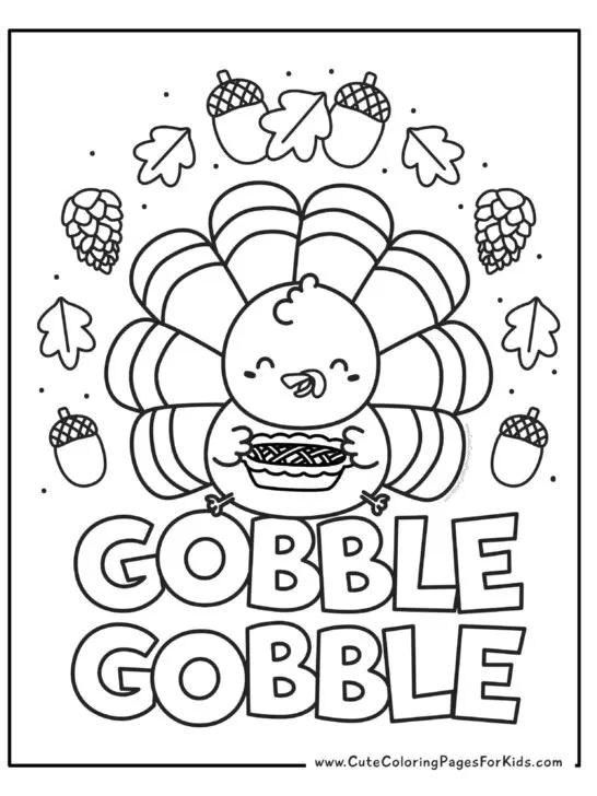 cute Thanksgiving coloring page with a happy turkey holding a pie and acorn, leaves, and pine cones decorating the page. The words Gobble Gobble are at the bottom.