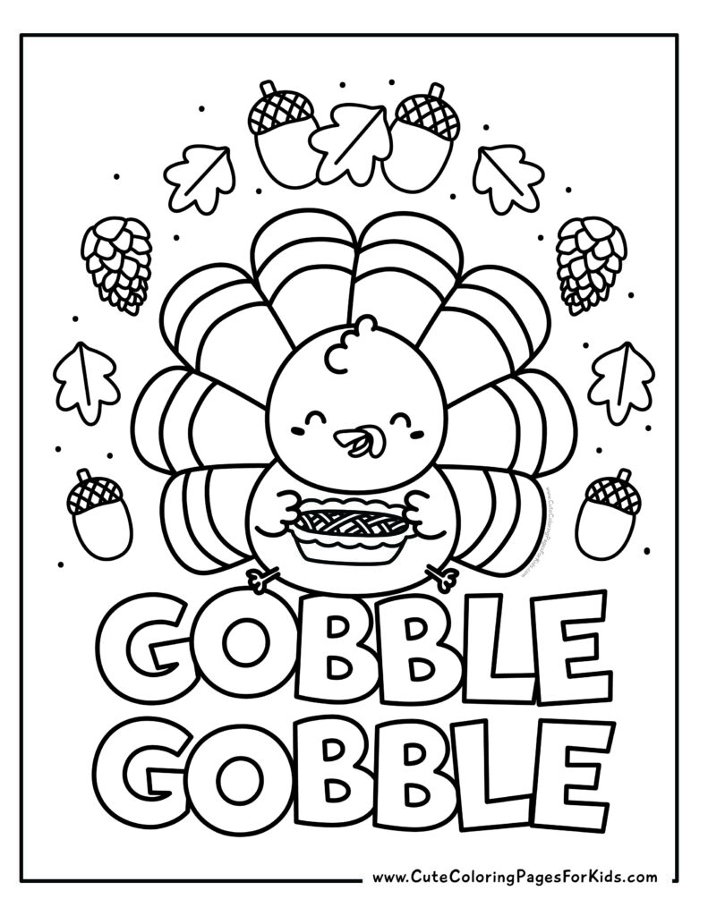 Thanksgiving coloring page with a cute turkey holding an apple pie with the words Gobble Gobble and acorn, leaves, and pine cones decorating the page