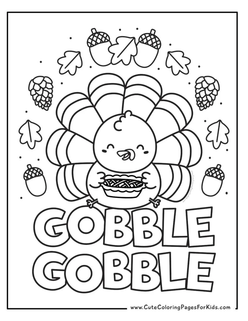 Thanksgiving coloring page with a cute turkey holding an apple pie with the words Gobble Gobble and acorn, leaves, and pine cones decorating the page